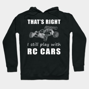 Zooming in Style: That's Right, I Still Play with RC-Cars Tee! Rev Up the Fun! Hoodie